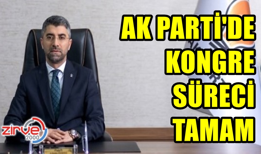 AK PARTİ’DE KONGRE TAKVİMİ AÇIKLANDI