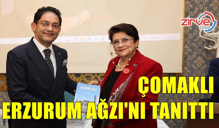 ÇOMAKLI ERZURUM AĞZI’NI TANITTI