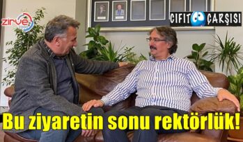 Bu ziyaretin sonu rektörlük!