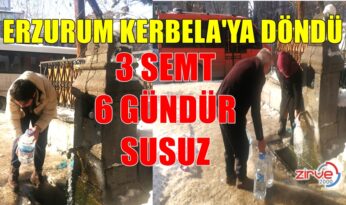 ERZURUM’DA SU KESİNTİSİ ZULMÜ…
