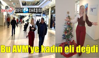 Bu AVM’ye kadın eli değdi