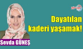 Dayatılan kaderi yaşamak!