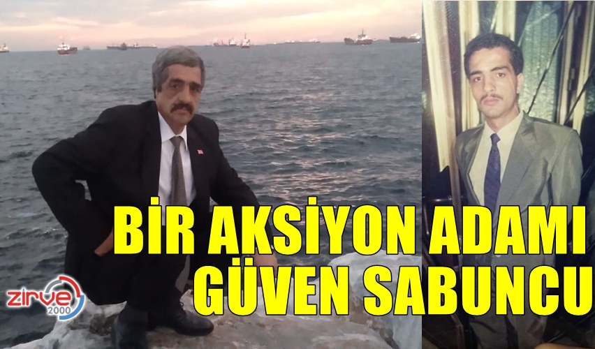 BİR AKSİYON ADAMI GÜVEN SABUNCU