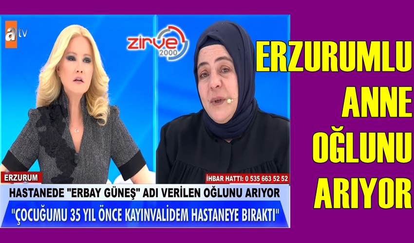 ERZURUMLU ANNE OĞLUNU ARIYOR