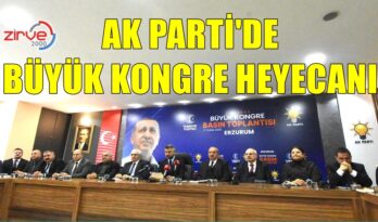 ERZURUM AK PARTİ’DE KONGRE HEYECANI