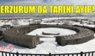 ERZURUM’DA TARİHİ AYIP!