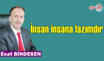 İnsan insana lazımdır