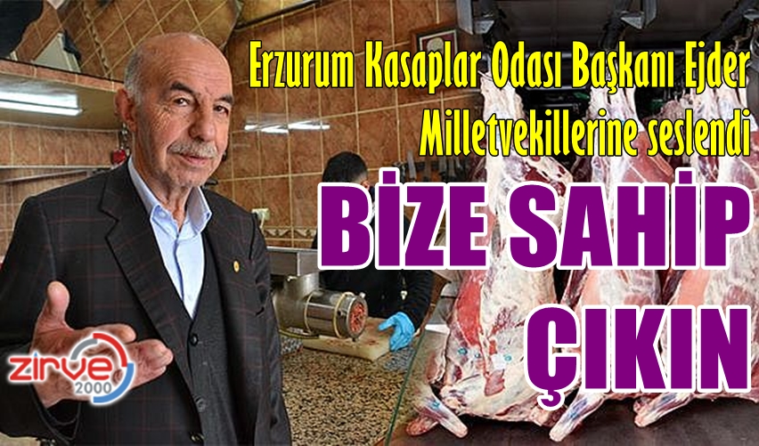 ERZURUMLU KASAPLAR:BİZE SAHİP ÇIKIN