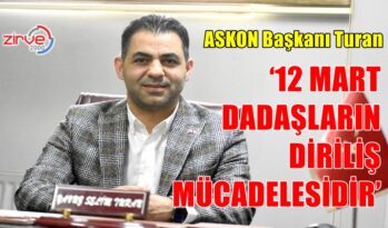 ASKON BAŞKANI TURAN’DAN 12 MART MESAJI