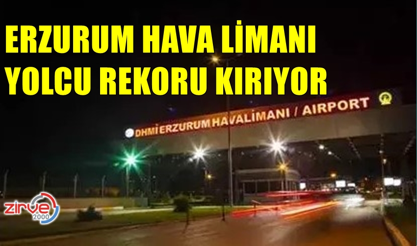 ERZURUM HAVA LİMANI REKOR KIRIYOR