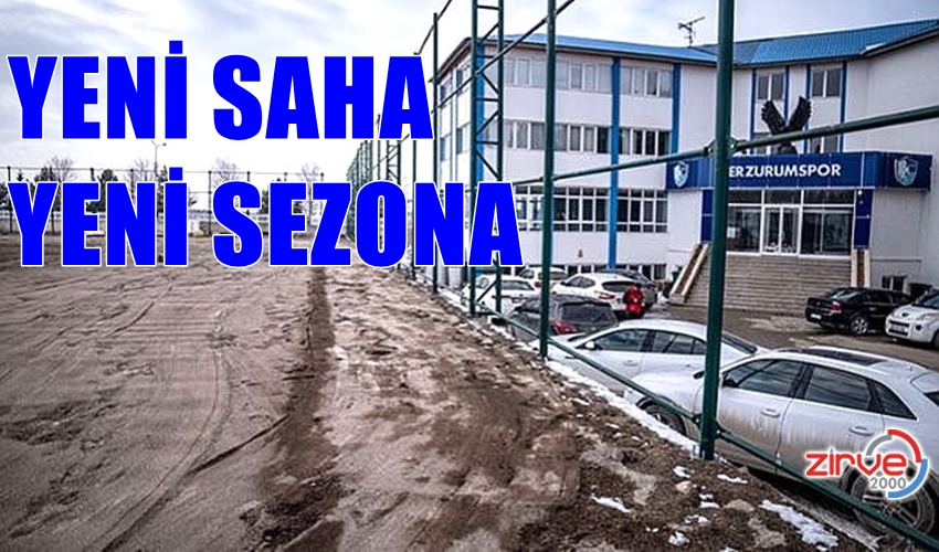 YENİ SAHA YENİ SEZONA