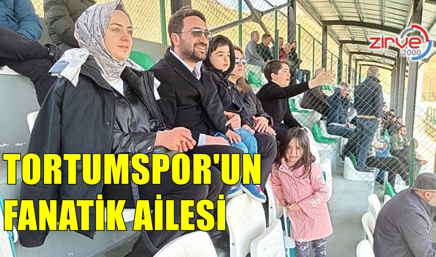 TORTUMSPOR’UN FANATİK AİLESİ