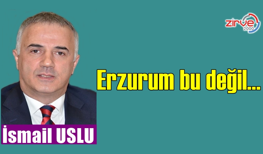 Erzurum bu değil…