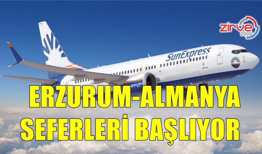 ERZURUM-ALMANYA SEFERLERİ BAŞLIYOR