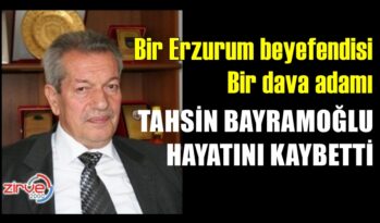 TAHSİN BAYRAMOĞLU HAYATINI KAYBETTİ