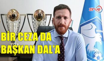 BİR CEZA DA BAŞKAN DAL’A