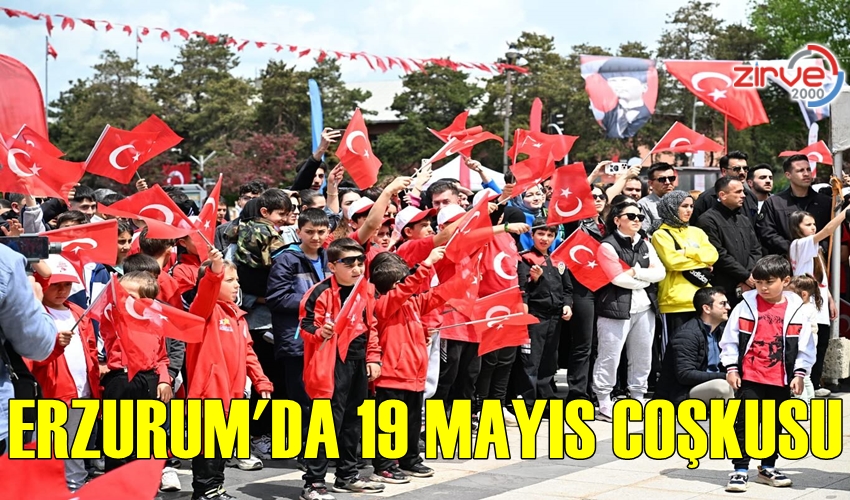 19 MAYIS ERZURUM’DA COŞKU İLE KUTLANDI