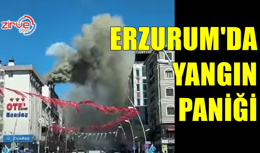 ERZURUM’DA YANGIN!