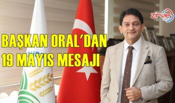 BAŞKAN ORAL’DAN 19 MAYIS MESAJI