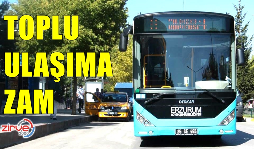 ERZURUM’DA TOPLU ULAŞIMA ZAM