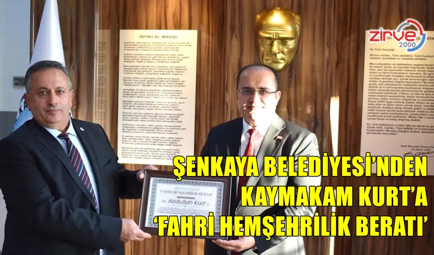 ABDULLAH KURT ŞENKAYA’YA FAHRİ HEMŞEHRİ OLDU