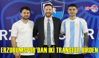ERZURUMSPOR’DAN ÇİFTE TRANSFER