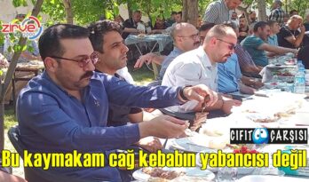 Bu kaymakam cağ kebabın yabancısı değil