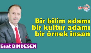 Bir bilim adamı, bir kültür adamı, bir örnek insan