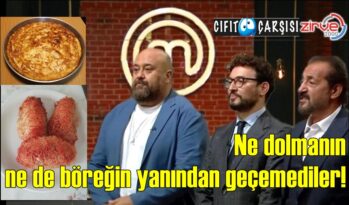 Ne dolmanın ne de böreğin yanından geçemediler!
