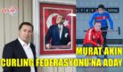 Murat Akın, Curling Federasyonu’na aday