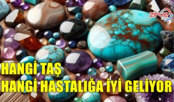 HANGİ TAŞ HANGİ HASTALIĞA İYİ GELİYOR