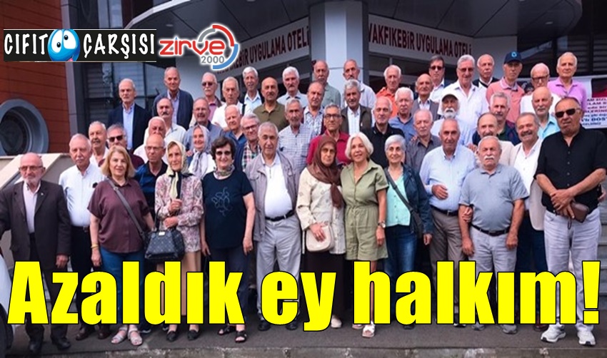 Azaldık ey halkım!