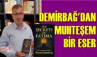 DEMİRBAĞ’DAN MUHTEŞEM BİR ESER
