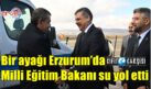 Milli Eğitim Bakanı Erzurum’u su yol etti