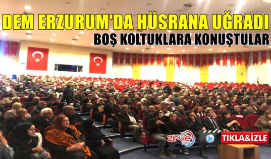 DEM HEYETİ ERZURUM’DA BOŞ KOLTUKLARA KONUŞTU