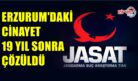 JASAT 19 YIL SONRA CİNAYETİ ÇÖZDÜ