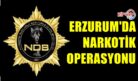 ERZURUM’DA NARKOTİK OPERASYONU