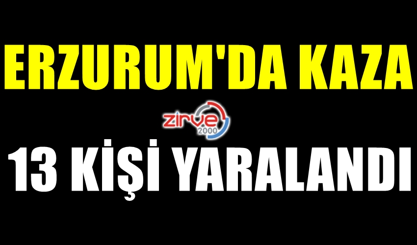 ERZURUM’DA TRAFİK KAZASI