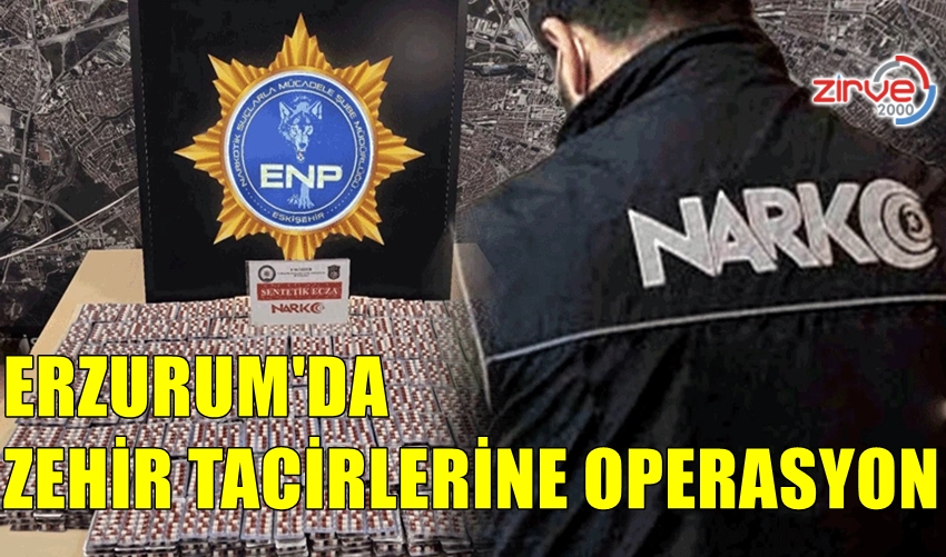 ERZURUM’DA NARKOTİK OPERASYONU