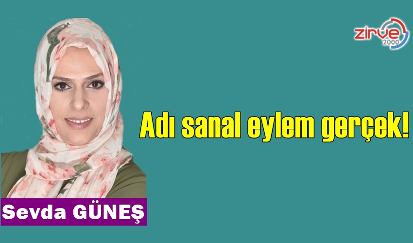 Adı sanal eylem gerçek!