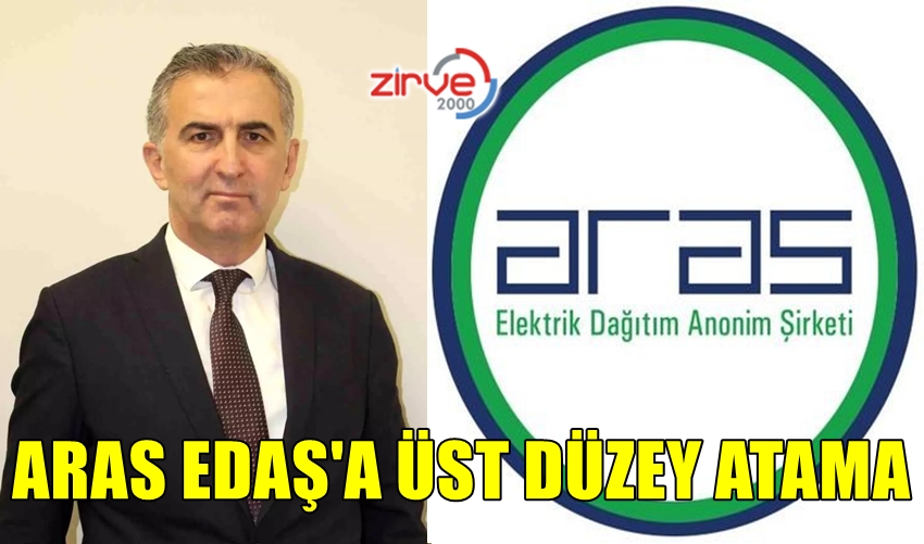 ARAS EDAŞ’A ÜST DÜZEY ATAMA
