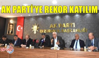 ERZURUM AK PARTİ’YE REKOR KATILIM