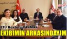 ÇAKMAK: EKİBİMİN ARKASINDAYIM