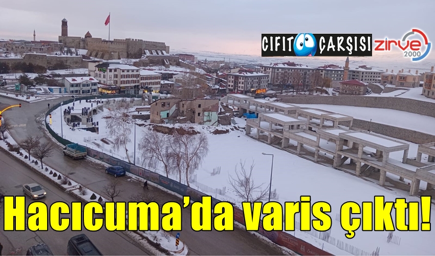 Hacıcuma’da varis çıktı!