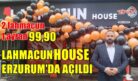 LAHMACUN HOUSE ERZURUM’DA AÇILDI