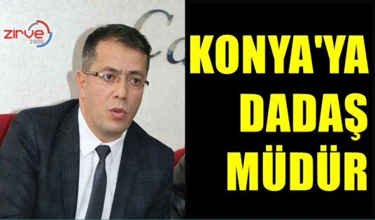 KONYA’YA DADAŞ MÜDÜR