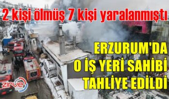 O İŞ YERİ SAHİBİ TAHLİYE EDİLDİ