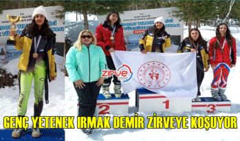 GENÇ YETENEK IRMAK DEMİR ZİRVEYE KOŞUYOR