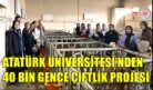 ATATÜRK ÜNİVERSİTESİ’NDEN 40 BİN GENCE ÇİFTLİK