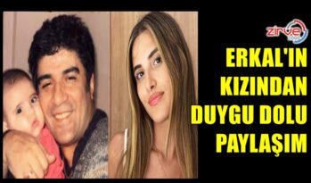 DİLARA ERKAL’IN DUYGU DOLU PAYLAŞIMI